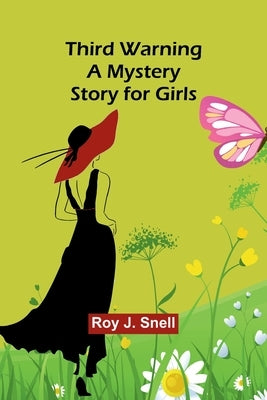 Third Warning A Mystery Story for Girls by Snell, Roy J.