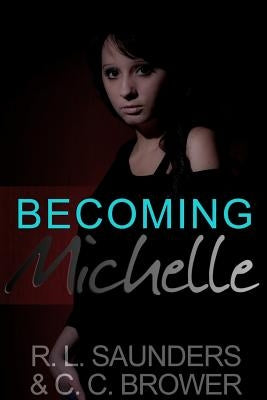 Becoming Michelle by Saunders, R. L.