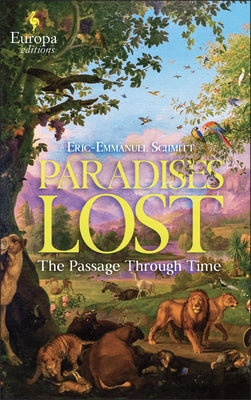 Paradises Lost: The Passage Through Time: Book 1 - A Novel by Schmitt, Eric-Emmanuel