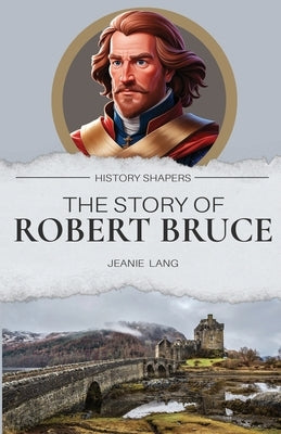 The Story of Robert Bruce by Lang, Jeanie