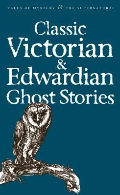 Classic Victorian & Edwardian Ghost Stories by Collings, Rex