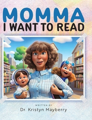 Momma I Want to Read by Mayberry, Kristyn