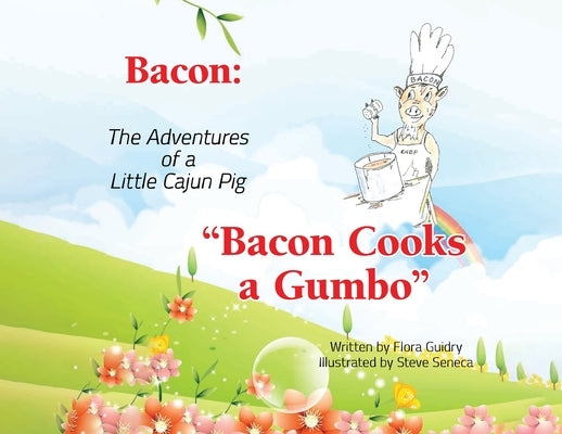 Bacon: The Adventures of a Little Cajun Pig: Bacon Cooks a Gumbo by Guidry, Flora
