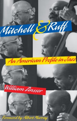 Mitchell & Ruff: An American Profile in Jazz by Zinsser, William