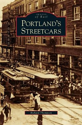 Portland's Streetcars by Thompson, Richard