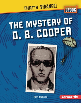 The Mystery of D. B. Cooper by Jackson, Tom