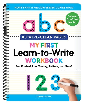 My First Learn-To-Write Workbook: Pen Control, Line Tracing, Letters, and More! by Radke, Crystal