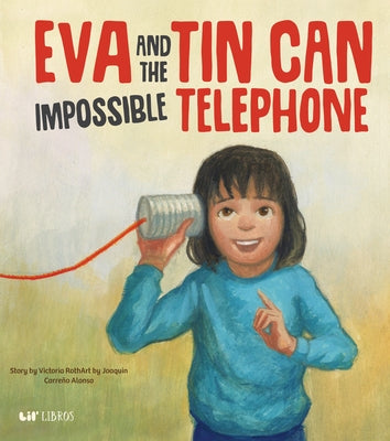 Eva and the Impossible Tin Can Telephone by Roth, Victoria