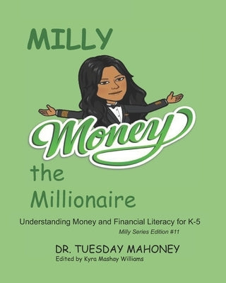 Milly The Millionaire: Understanding Money, Entrepreneurship and Financial Literacy for K-5 by Williams, Kyra Mashay
