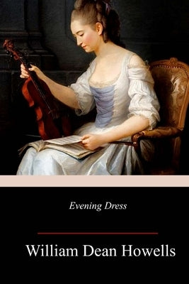 Evening Dress by Howells, William Dean