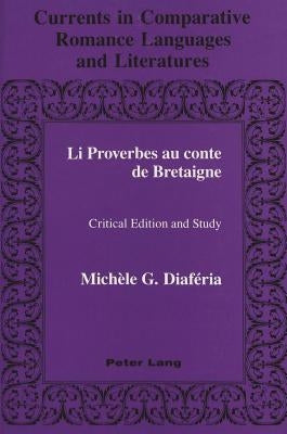 Li Proverbes Au Conte de Bretaigne: Critical Edition and Study by Alvarez-Detrell, Tamara