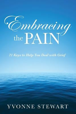 Embracing the Pain by Stewart, Yvonne