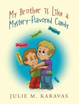 My Brother is Like a Mystery-Flavored Candy by Karavas, Julie M.