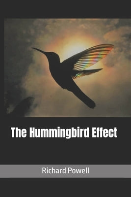 The Hummingbird Effect by Powell, Richard