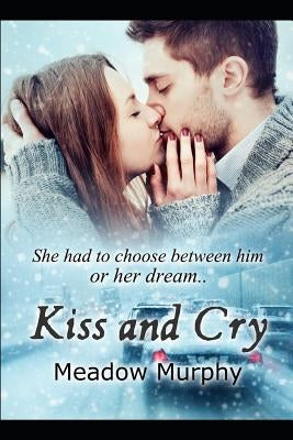 Kiss and Cry by Murphy, K.