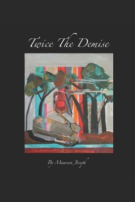 Twice The Demise by Joseph, Maureen