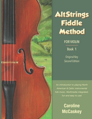 AltStrings Fiddle Method for Violin (Original Key), Second Edition, Book 1 by McCaskey, Caroline