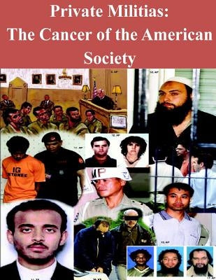 Private Militias The Cancer of the American Society by United States Marine Corps Command and S
