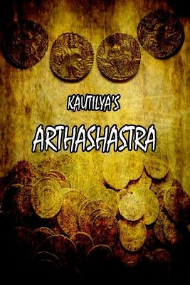 Kautilya's Arthashastra by Arthashastra, Kautilya's