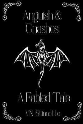 Anguish and Gnashes: A Fabled Tale by Stinnette, Victoria