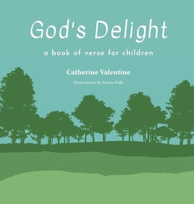 God's Delight: A Book of Verse for Children by Valentine, Catherine