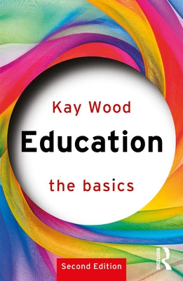 Education: The Basics by Wood, Kay