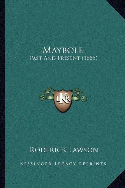 Maybole: Past And Present (1885) by Lawson, Roderick