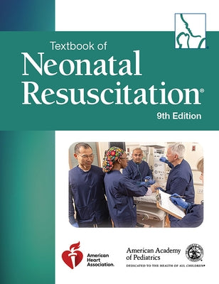 Textbook of Neonatal Resuscitation, 9th Ed by American Academy of Pediatrics (Aap) Ame
