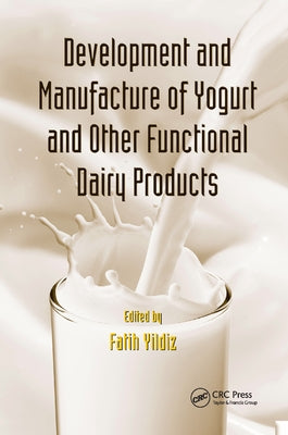 Development and Manufacture of Yogurt and Other Functional Dairy Products by Yildiz, Fatih