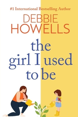 The Girl I Used To Be by Howells, Debbie