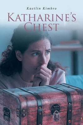Katharine's Chest by Kimbro, Kaetlin