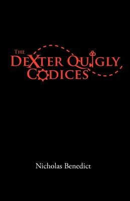 The Dexter Quigly Codices by Benedict, Nicholas