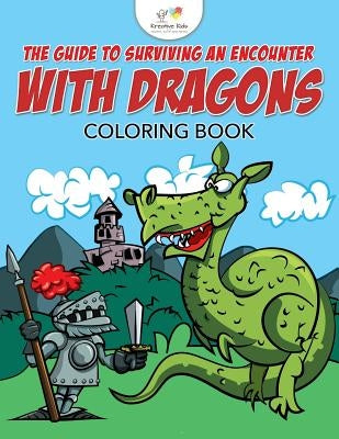 The Guide to Surviving an Encounter with Dragons Coloring Book by Kreative Kids
