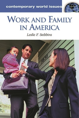 Work and Family in America: A Reference Handbook by Stebbins, Leslie F.