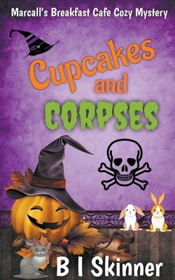 Cupcakes & Corpses by Skinner, B. I.