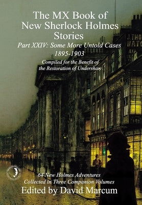 The MX Book of New Sherlock Holmes Stories Some More Untold Cases Part XXIV: 1895-1903 by Marcum, David