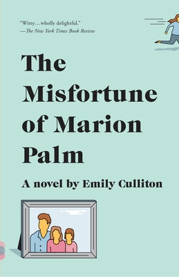 The Misfortune of Marion Palm by Culliton, Emily
