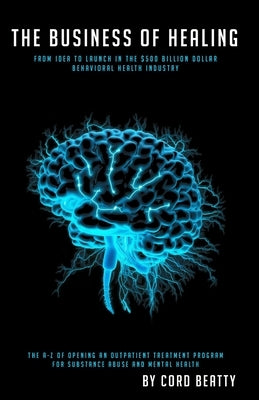 The Business Of Healing by Beatty, Robert Cord