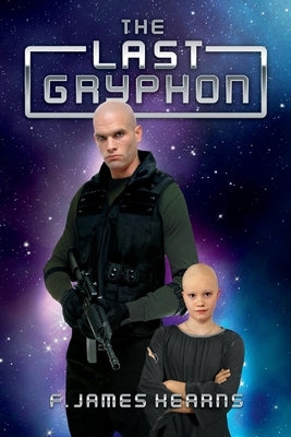 The Last Gryphon: Volume 1 by Kearns, F. James