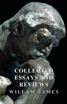 Collected Essays and Reviews by James, William