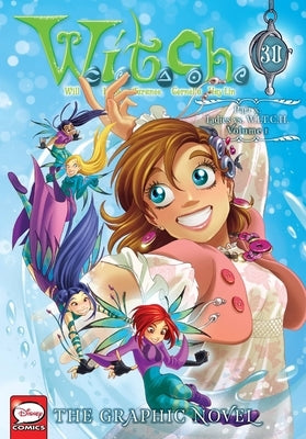 W.I.T.C.H.: The Graphic Novel, Part X. Ladies vs. W.I.T.C.H., Vol. 1 by Disney