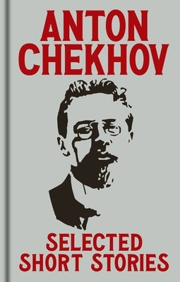 Anton Chekov's Selected Short Stories by Chekhov, Anton