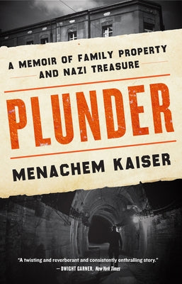 Plunder: A Memoir of Family Property and Nazi Treasure by Kaiser, Menachem