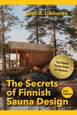 The Secrets of Finnish Sauna Design by Liikkanen, Lassi
