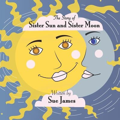 The Story of Sister Sun and Sister Moon by Dimarino, Corihanna