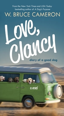 Love, Clancy: Diary of a Good Dog by Cameron, W. Bruce