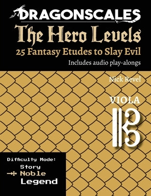 DragonScales, The Hero Levels, Viola Noble: 25 Fantasy Etudes to Slay Evil for violin, viola, and cello in multiple difficulty modes by Revel, Nicholas