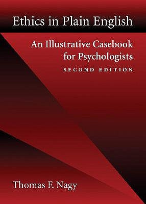 Ethics in Plain English: An Illustrative Casebook for Psychologists by Nagy, Thomas F.