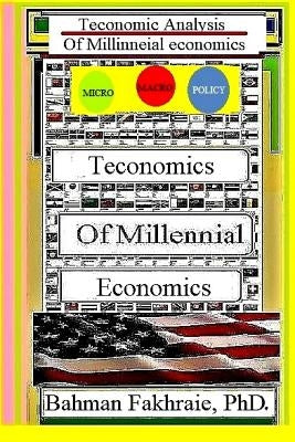 Teconomics of Millennial Economies by Fakhraie, Bahman