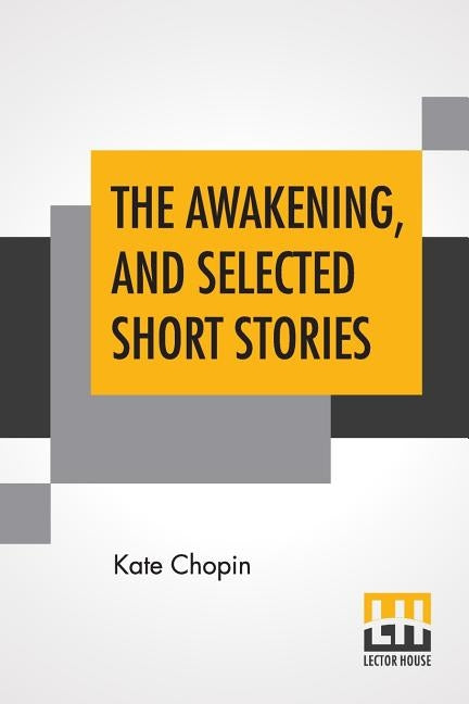 The Awakening, And Selected Short Stories: With An Introduction By Marilynne Robinson by Chopin, Kate